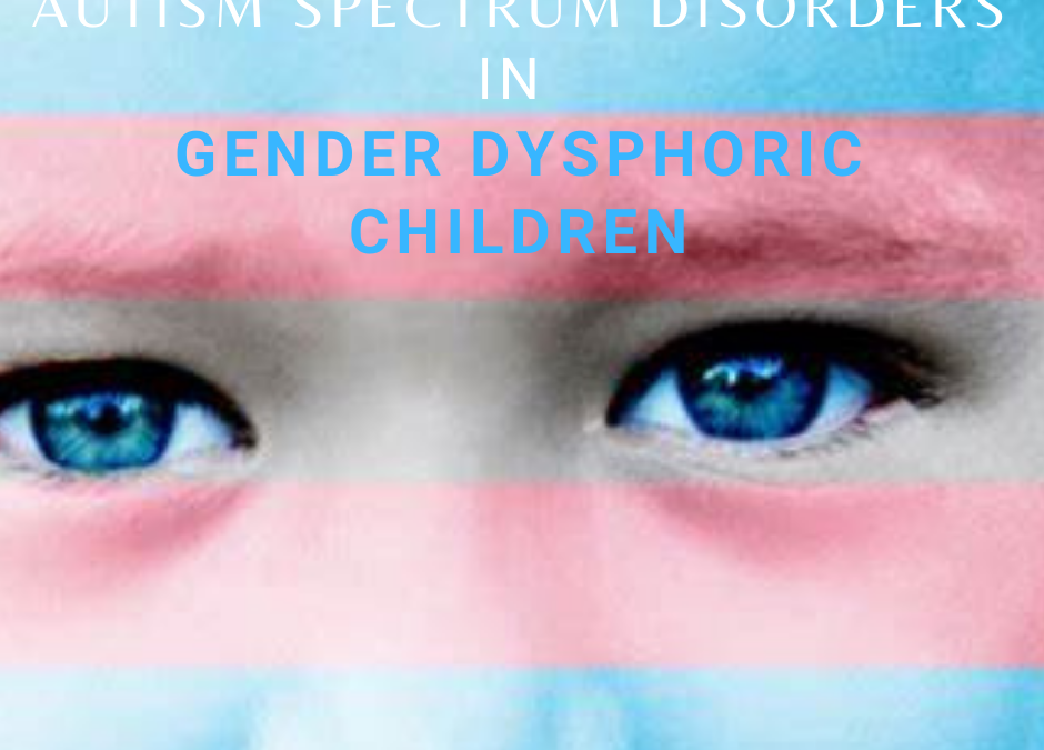 Autism Spectrum Disorders in Gender Dysphoric Children and Adolescents