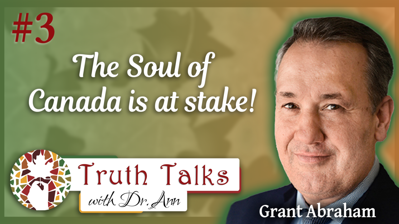 Exposing Corruption In The Conservative Party Of Canada | Grant Abraham – Truth Talks With Dr. Ann