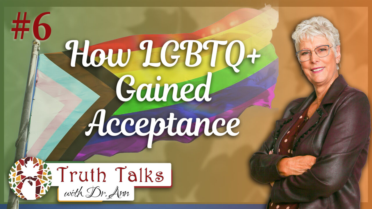 The Playbook of the LGBTQ+ Movement | Truth Talks with Dr. Ann