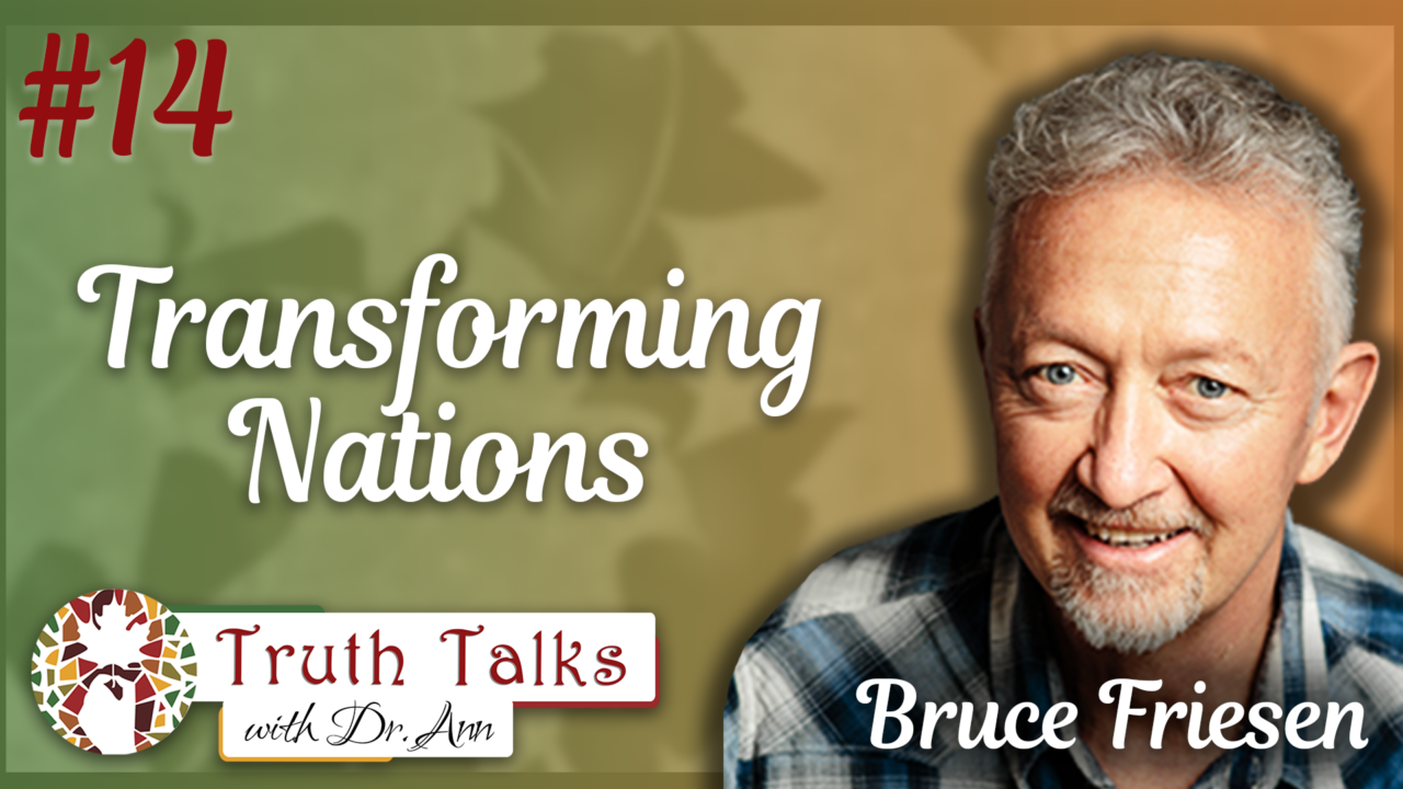 The Power of Kingdom-Oriented Education | Bruce Friesen Part 2 – Truth Talks with Dr. Ann