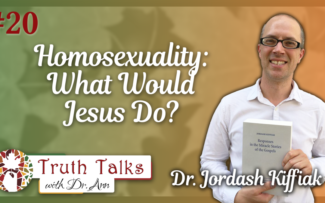 Jesus’ Standards for Marriage and Sexuality | Dr. Jordash Kiffiak – Truth Talks with Dr. Ann