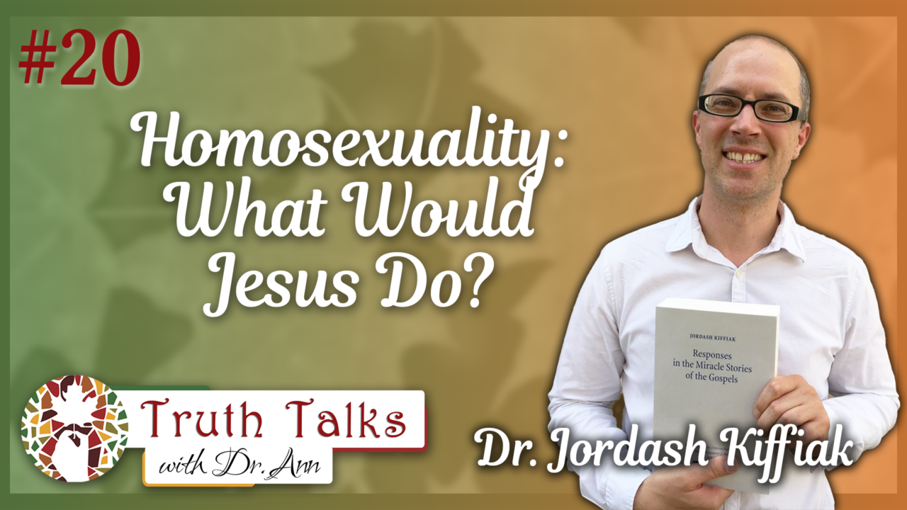 Jesus’ Standards for Marriage and Sexuality | Dr. Jordash Kiffiak – Truth Talks with Dr. Ann
